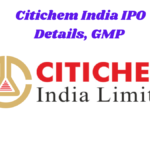 Citichem India IPO Details, GMP