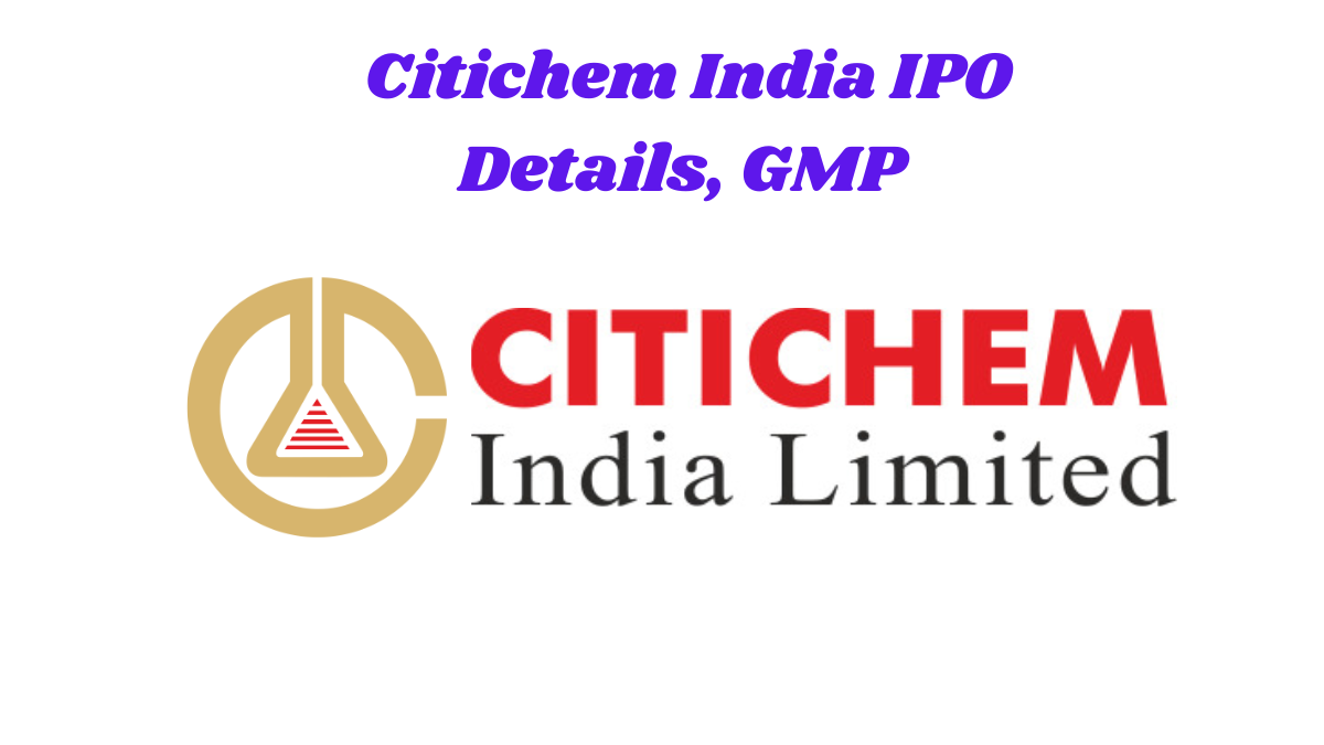 Citichem India IPO Details, GMP