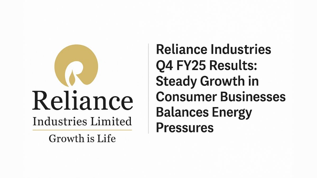Reliance Industries Q4 FY25 Results Jio and Retail Drive Growth Amid O2C Weakness