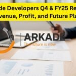 Arkade Developers Q4 Results ₹33 Cr Profit, Strong FY25 Growth
