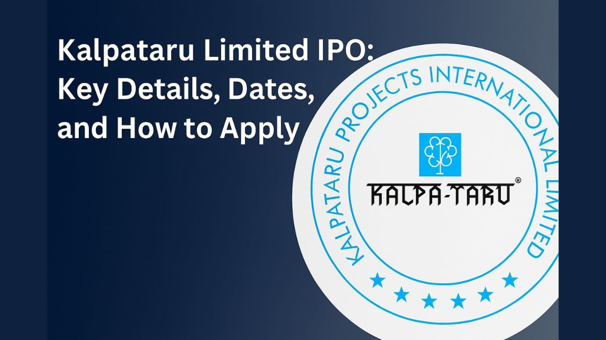 Kalpataru IPO Key Details, Dates, and How to Apply in 2025