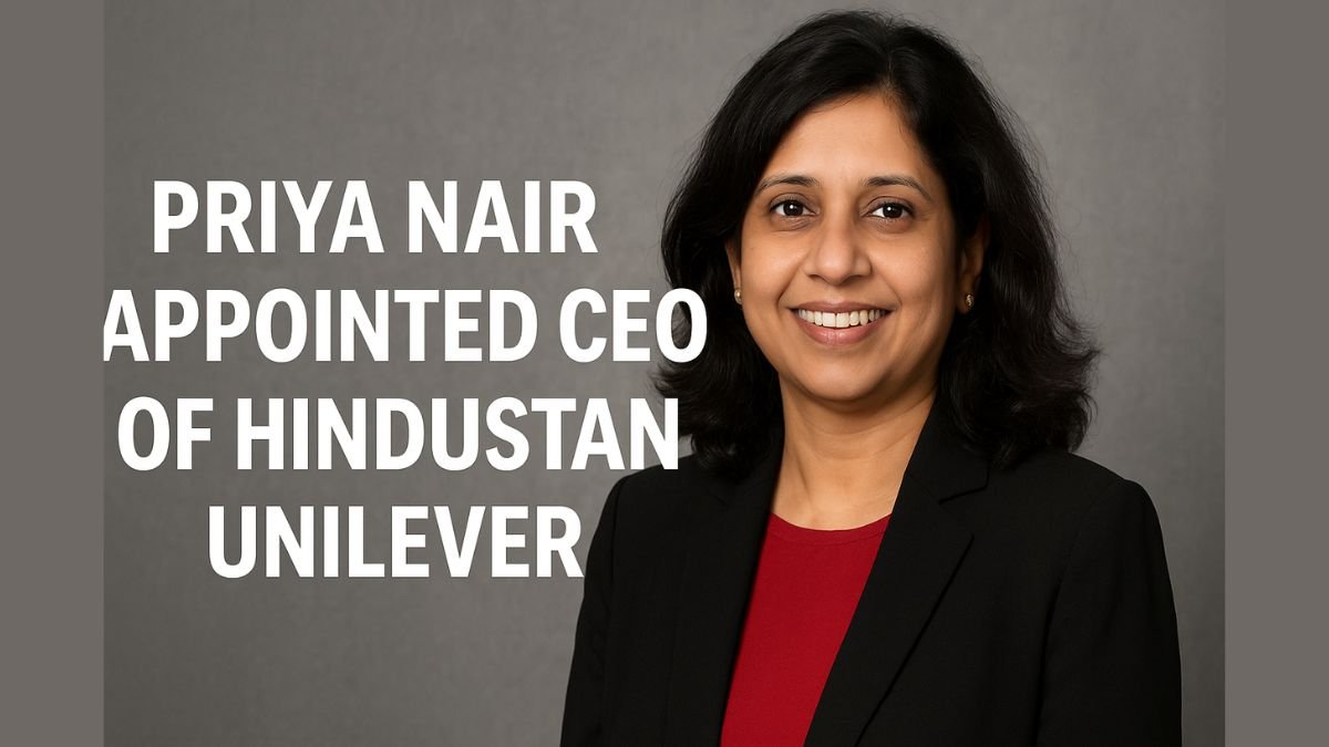 Who Is Priya Nair New CEO of Hindustan Unilever Takes Charge from August 2025