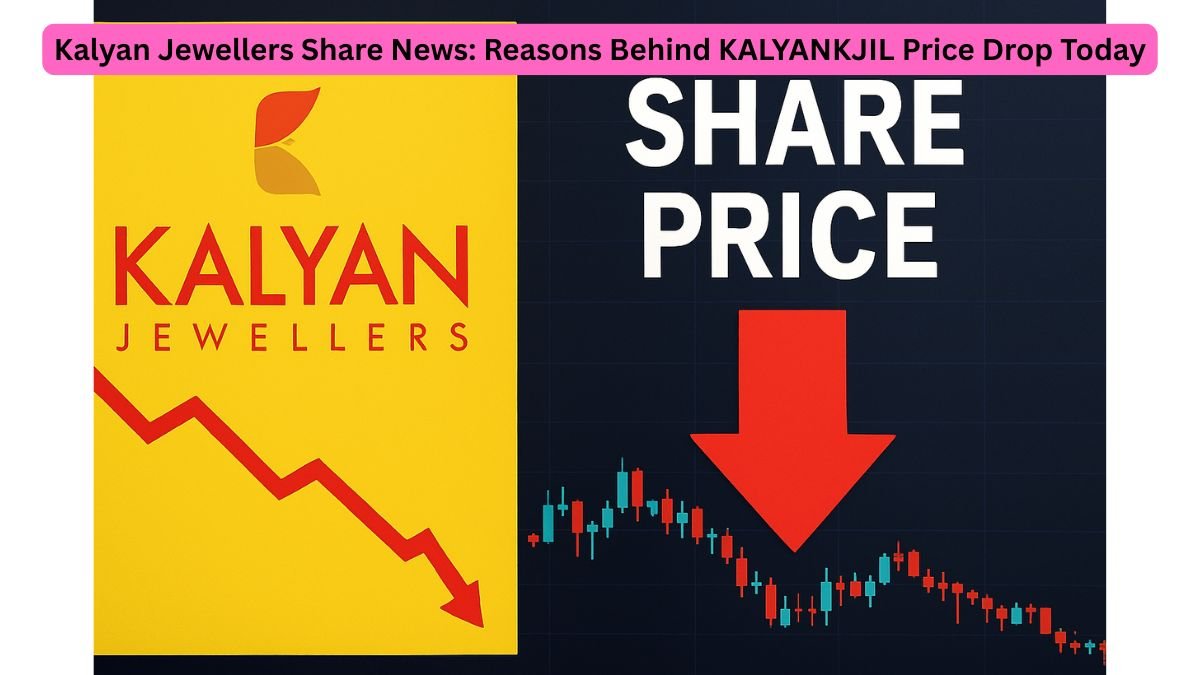Why Kalyan Jewellers Share is Falling Today – Latest KALYANKJIL News and Analysis